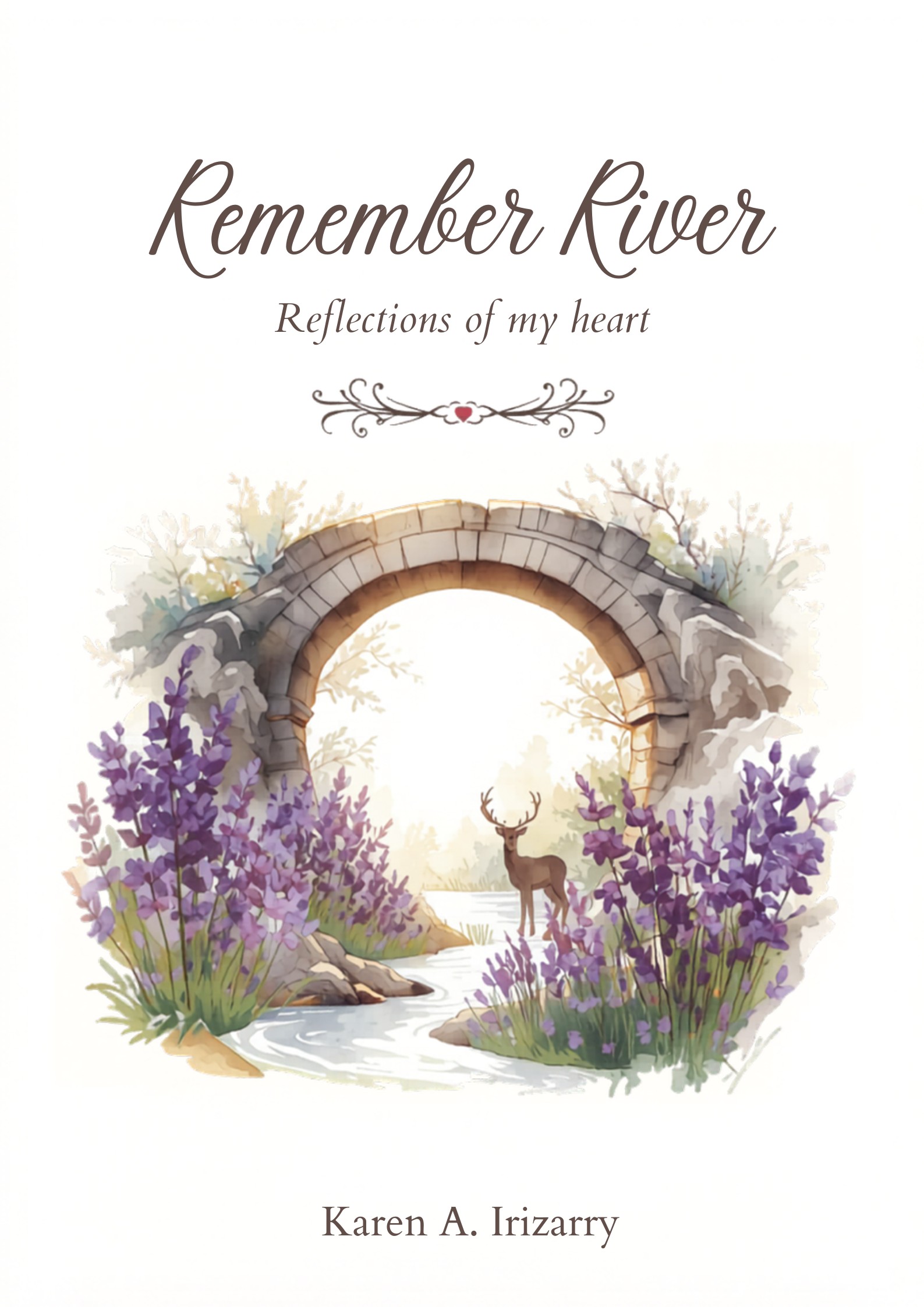 Remember River: Reflections of My Heart — book cover by Karen A. Irizarry, featuring a watercolor illustration of a stone arch bridge over a river with purple lavender flowers and a deer